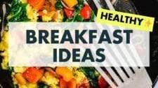 Healthy Breakfast Ideas: Veggie Scramble & More!